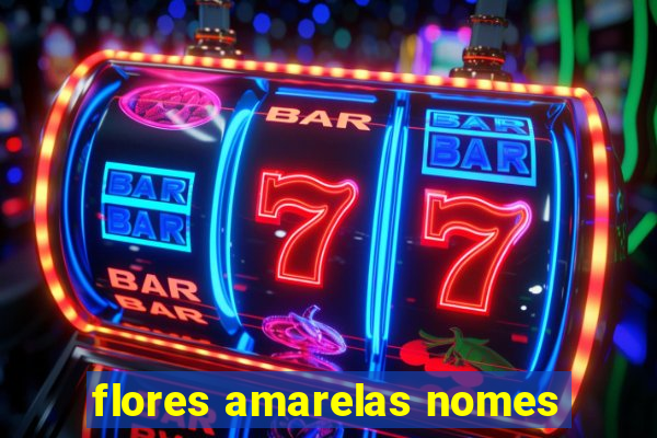 flores amarelas nomes